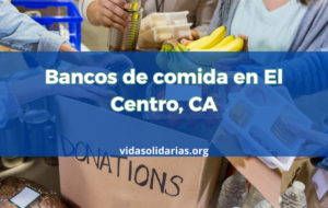 Bancos de comida en El Centro, CA