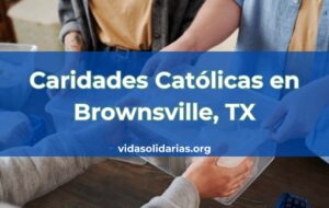 Caridades Católicas en Brownsville