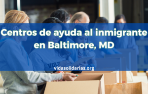 Centros de ayuda al inmigrante en Baltimore, MD