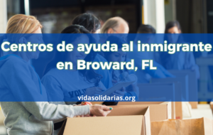 Centros de ayuda al inmigrante en Broward, FL