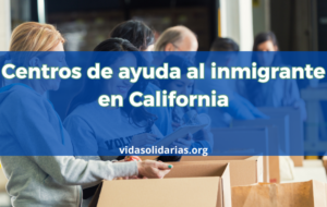 Centros de ayuda al inmigrante en California