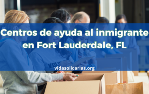 Centros de ayuda al inmigrante en Fort Lauderdale, FL