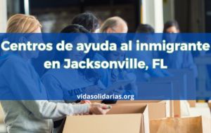 Centros de ayuda al inmigrante en Jacksonville, FL