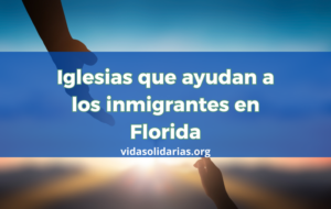 Iglesias que ayudan a los inmigrantes en Florida