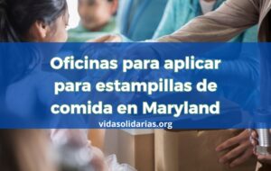 Oficinas para aplicar para estampillas de comida en Maryland