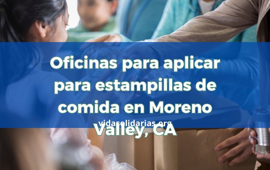Oficinas para aplicar para estampillas de comida en Moreno Valley