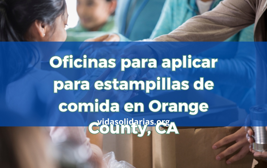 Oficinas para aplicar para estampillas de comida en Orange County