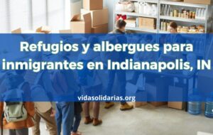 Refugios para inmigrantes en Indianapolis, IN