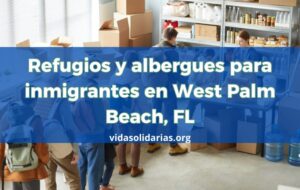 Refugios para inmigrantes en West Palm Beach, FL